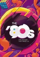  80-е: Десятилетие, которое сотворило нас (2013) смотреть онлайн в HD